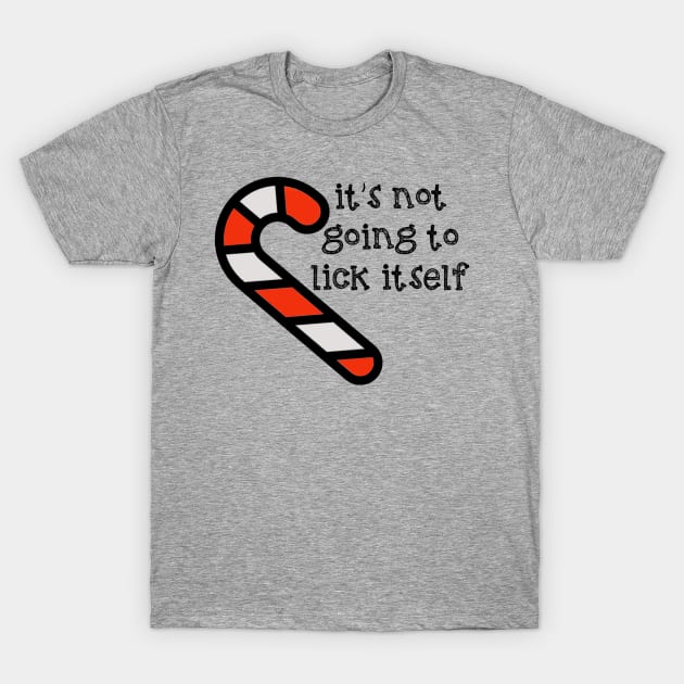 It's Not Going to Lick Itself Red Candy Cane T-Shirt by Moon Coffee